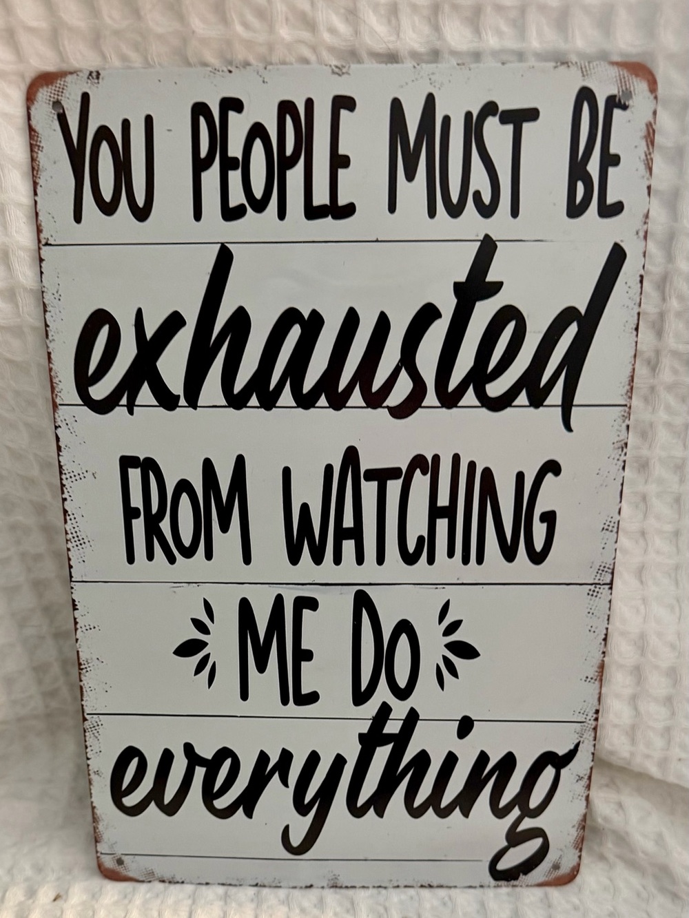 White & Black 'You People Must Be Exhausted' Decorative Wall Sign
